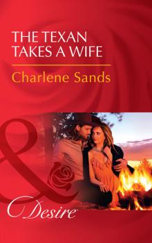 Читать The Texan Takes A Wife - Charlene Sands