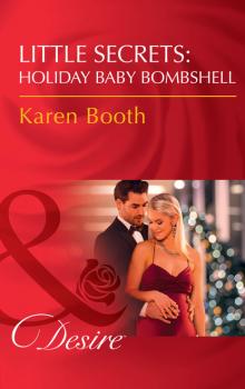 Читать Little Secrets: Holiday Baby Bombshell - Karen Booth