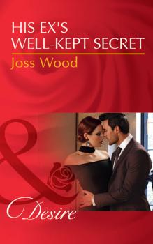 Читать His Ex's Well-Kept Secret - Joss Wood