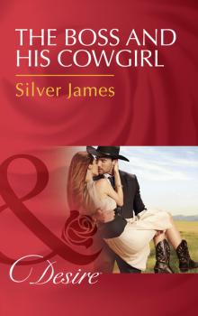 Читать The Boss And His Cowgirl - Silver James