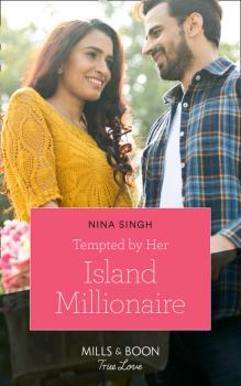 Читать Tempted By Her Island Millionaire - Nina Singh