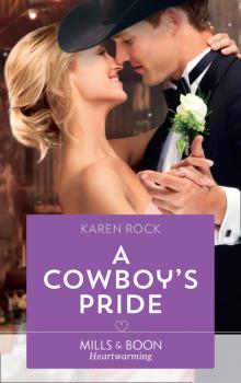Читать A Cowboy's Pride - Karen Rock