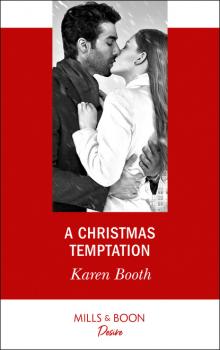 Читать A Christmas Temptation - Karen Booth