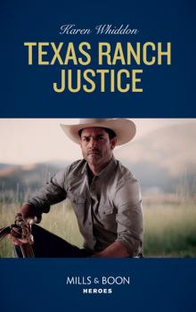 Читать Texas Ranch Justice - Karen Whiddon