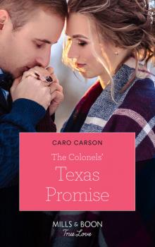 Читать The Colonels' Texas Promise - Caro Carson