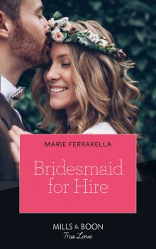 Читать Bridesmaid For Hire - Marie Ferrarella