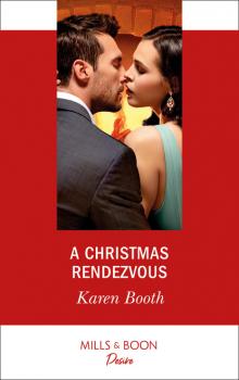 Читать A Christmas Rendezvous - Karen Booth