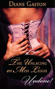 Читать The Unlacing of Miss Leigh - Diane Gaston