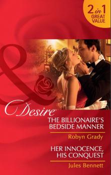 Читать The Billionaire's Bedside Manner / Her Innocence, His Conquest - Robyn Grady