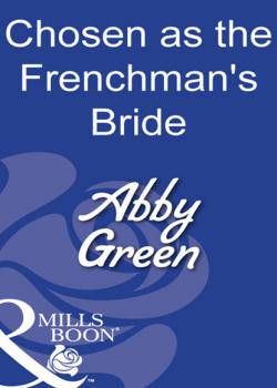 Читать Chosen As The Frenchman's Bride - Эбби Грин