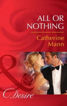 Читать All or Nothing - Catherine Mann
