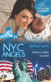 Читать Nyc Angels: Heiress’s Baby Scandal - Janice Lynn