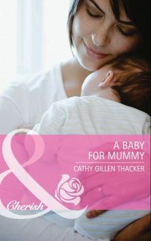 Читать A Baby for Mummy - Cathy Gillen Thacker