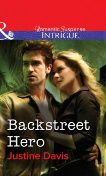 Читать Backstreet Hero - Justine  Davis