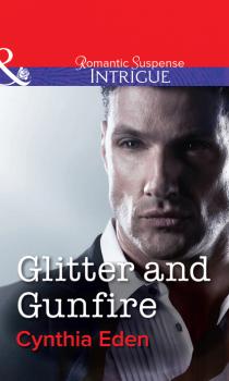 Читать Glitter and Gunfire - Cynthia  Eden