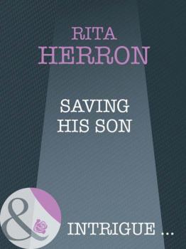 Читать Saving His Son - Rita Herron