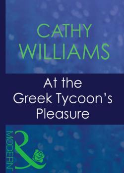 Читать At The Greek Tycoon's Pleasure - Cathy Williams