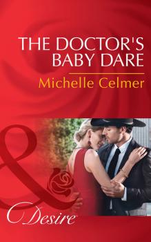 Читать The Doctor's Baby Dare - Michelle Celmer
