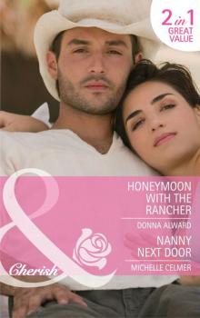 Читать Honeymoon with the Rancher / Nanny Next Door - Michelle Celmer