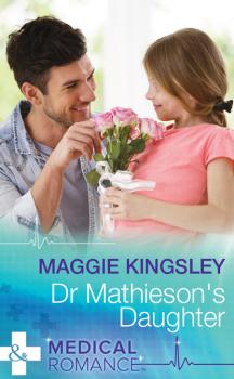 Читать Dr Mathieson's Daughter - Maggie Kingsley