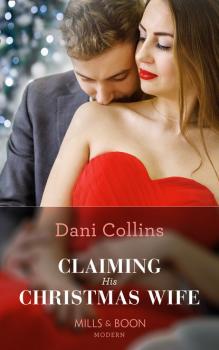 Читать Claiming His Christmas Wife - Dani Collins
