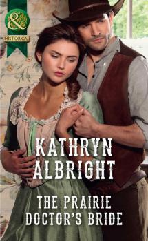 Читать The Prairie Doctor's Bride - Kathryn Albright
