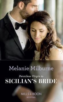 Читать Penniless Virgin To Sicilian's Bride - Melanie Milburne