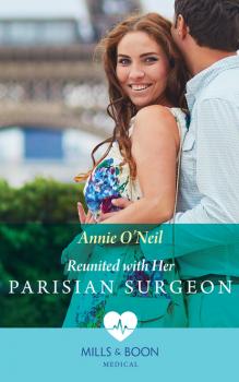 Читать Reunited With Her Parisian Surgeon - Annie O'Neil