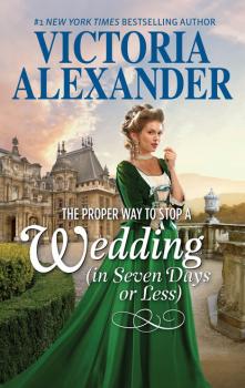 Читать The Proper Way To Stop A Wedding (In Seven Days Or Less) - Victoria Alexander