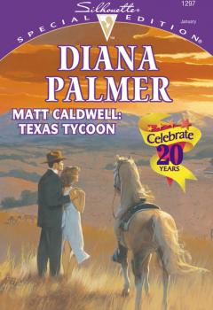 Читать Matt Caldwell: Texas Tycoon - Diana Palmer