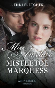Читать Miss Amelia's Mistletoe Marquess - Jenni Fletcher