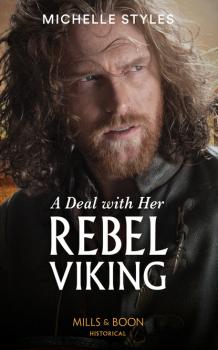 Читать A Deal With Her Rebel Viking - Michelle Styles
