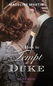 Читать How To Tempt A Duke - Madeline Martin