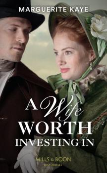 Читать A Wife Worth Investing In - Marguerite Kaye