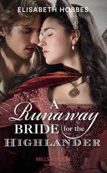 Читать A Runaway Bride For The Highlander - Elisabeth Hobbes