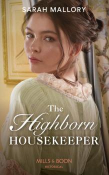 Читать The Highborn Housekeeper - Sarah Mallory