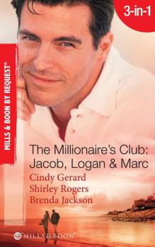 Читать The Millionaire's Club: Jacob, Logan and Marc - Brenda Jackson