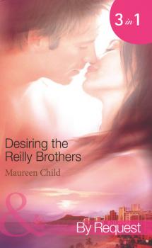 Читать Desiring the Reilly Brothers - Maureen Child