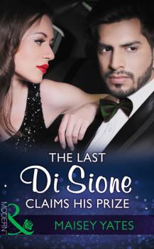 Читать The Last Di Sione Claims His Prize - Maisey Yates