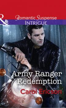 Читать Army Ranger Redemption - Carol Ericson