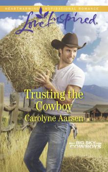 Читать Trusting The Cowboy - Carolyne Aarsen