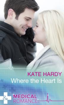Читать Where The Heart Is - Kate Hardy