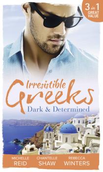 Читать Irresistible Greeks: Dark and Determined - Rebecca Winters