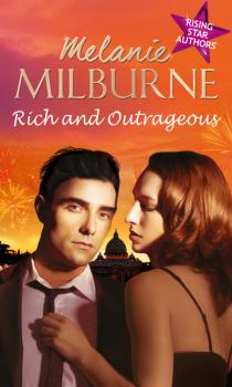 Читать Rich and Outrageous - Melanie Milburne