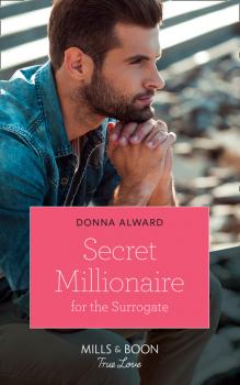 Читать Secret Millionaire For The Surrogate - Donna Alward