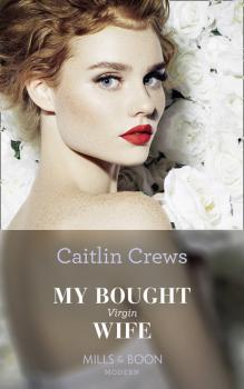 Читать My Bought Virgin Wife - Caitlin Crews