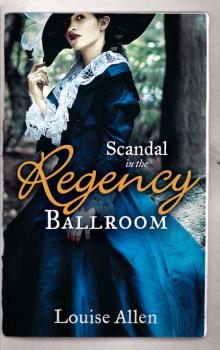 Читать Scandal in the Regency Ballroom - Louise Allen