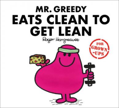 Читать Mr. Greedy Eats Clean to Get Lean - Liz Bankes