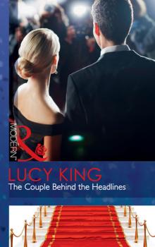 Читать The Couple Behind the Headlines - Lucy King