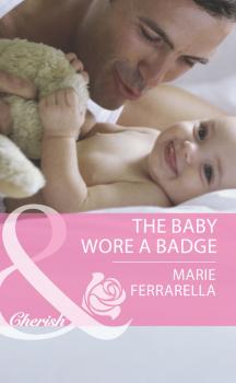 Читать The Baby Wore A Badge - Marie Ferrarella